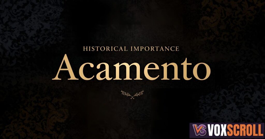 Historical and Cultural Importance of Acamento