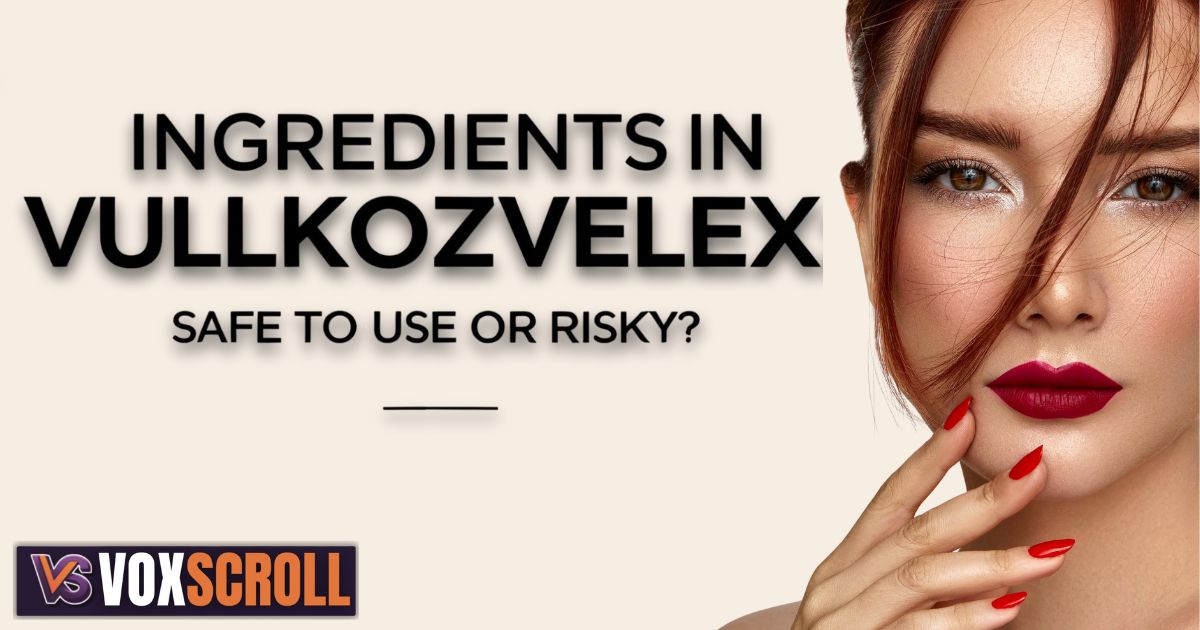 Ingredients in Vullkozvelex