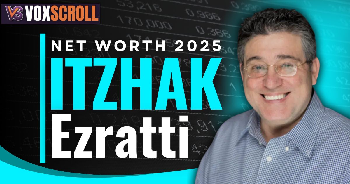 Itzhak Ezratti Net Worth 2025