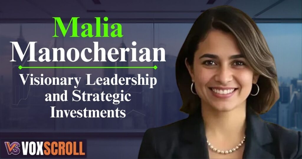 Malia Manocherian Visionary Leadership and Strategic Investments