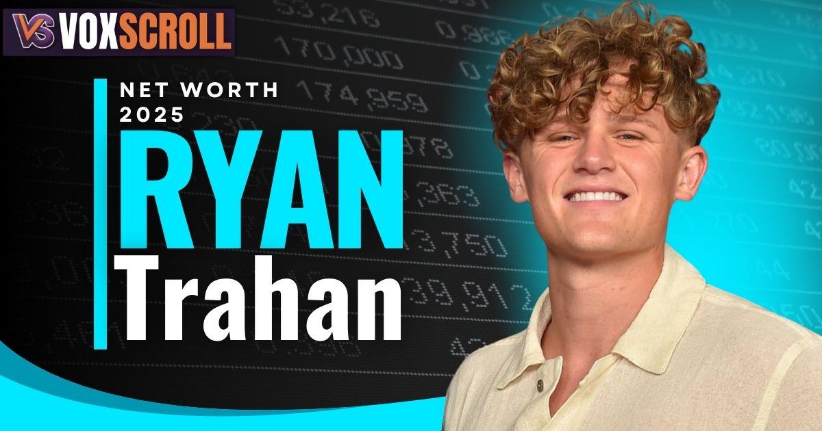 Ryan Trahan Net worth 2025