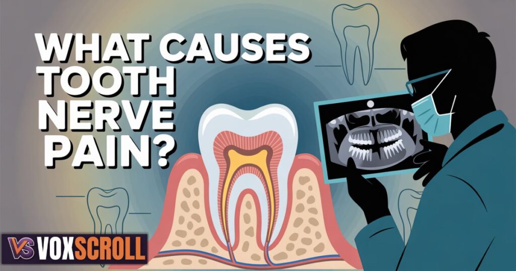 What Causes Tooth Nerve Pain