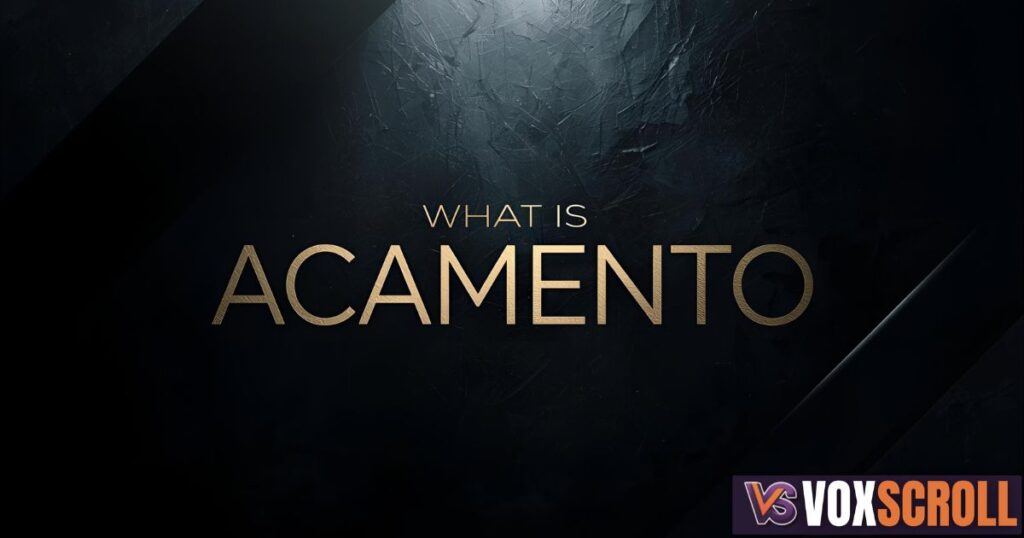 What Is Acamento?