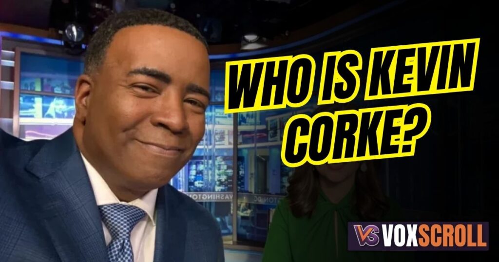 Who is Kevin Corke?