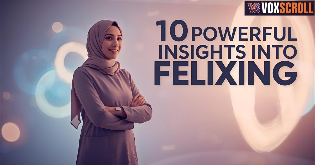 10 Powerful Insights Into Felixing