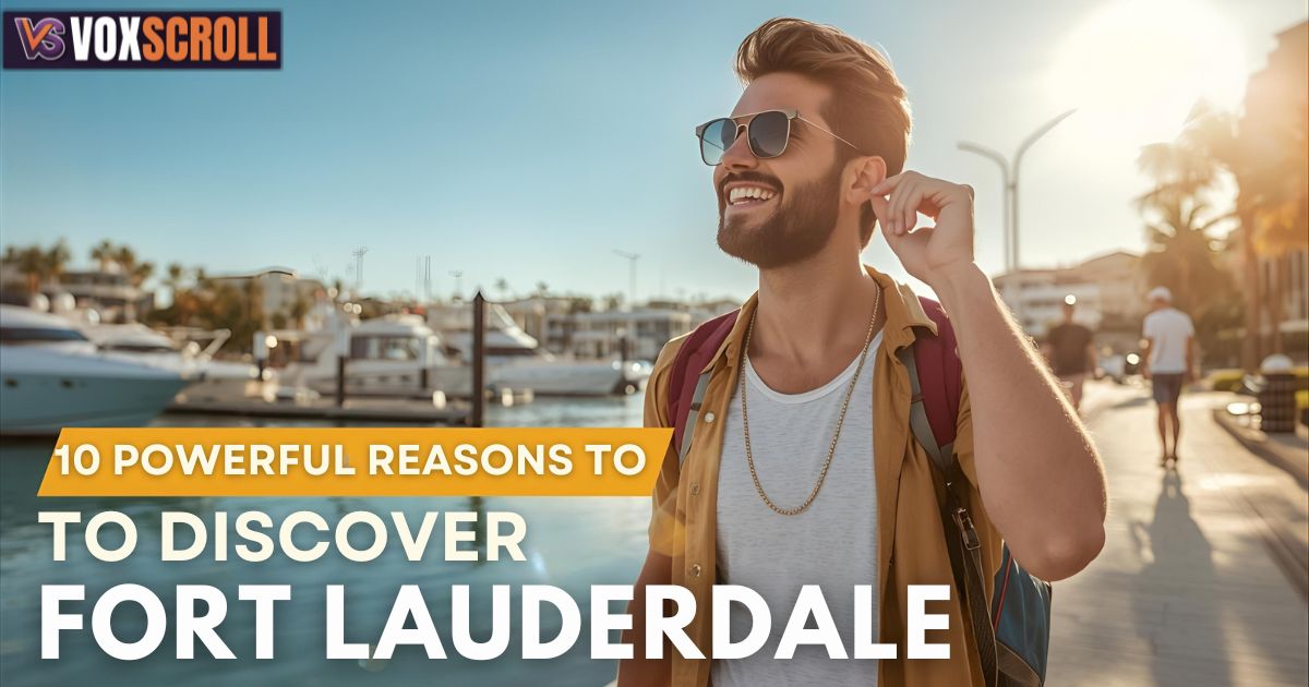 10 Powerful Reasons to Discover Fort Lauderdale, Florida, Verenigde Staten