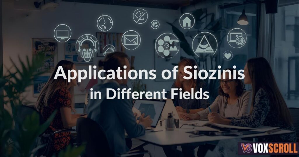 Applications of Siozinis in Different Fields