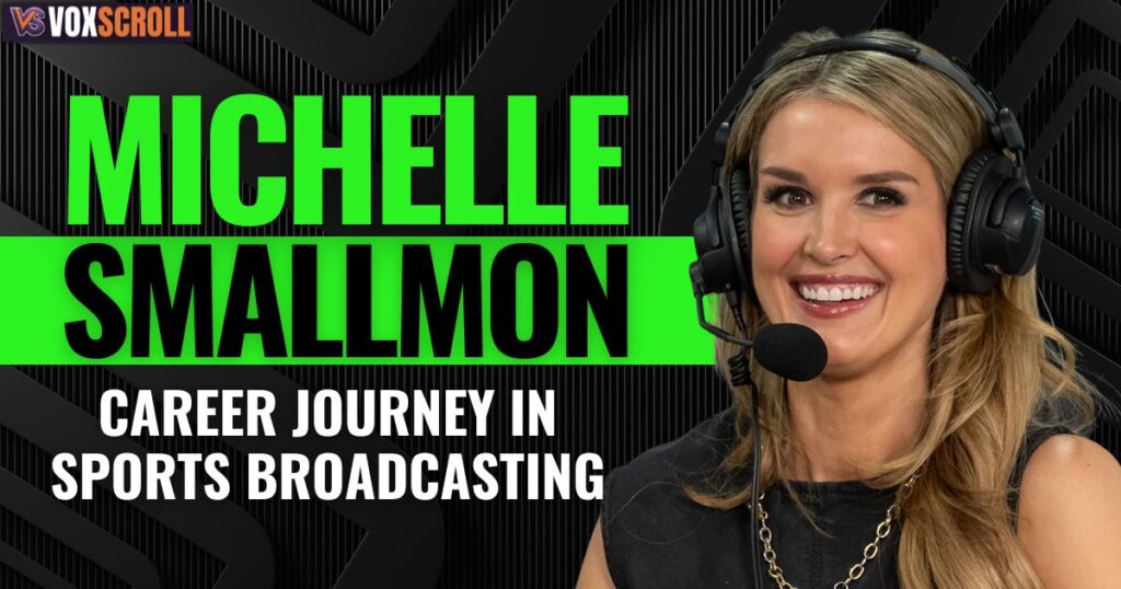 Michelle Smallmon Career Journey in Sports Broadcasting