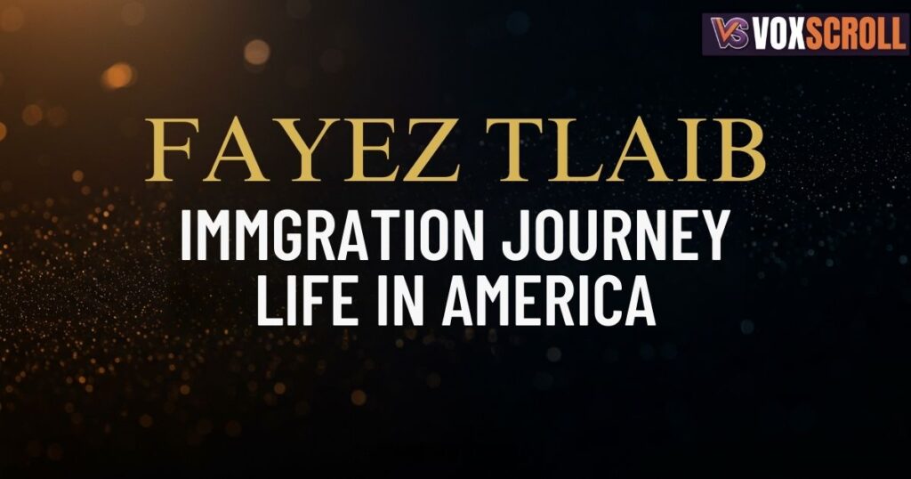Fayez Tlaib Immigration Journey and Life in America