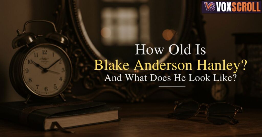 How Old Is Blake Anderson Hanley