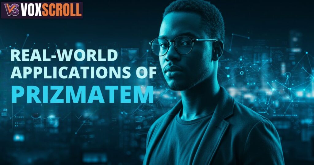 Real-World Applications of Prizmatem