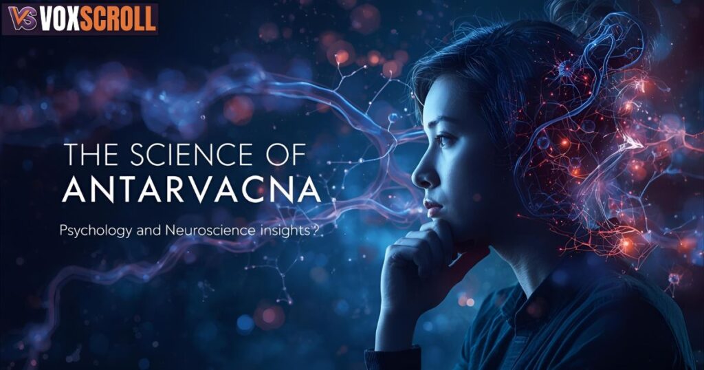 The Science of Antarvacna: Psychology and Neuroscience Insights