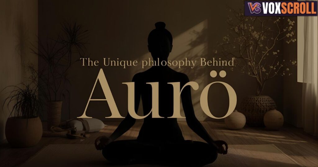 The Unique Philosophy Behind Aurö