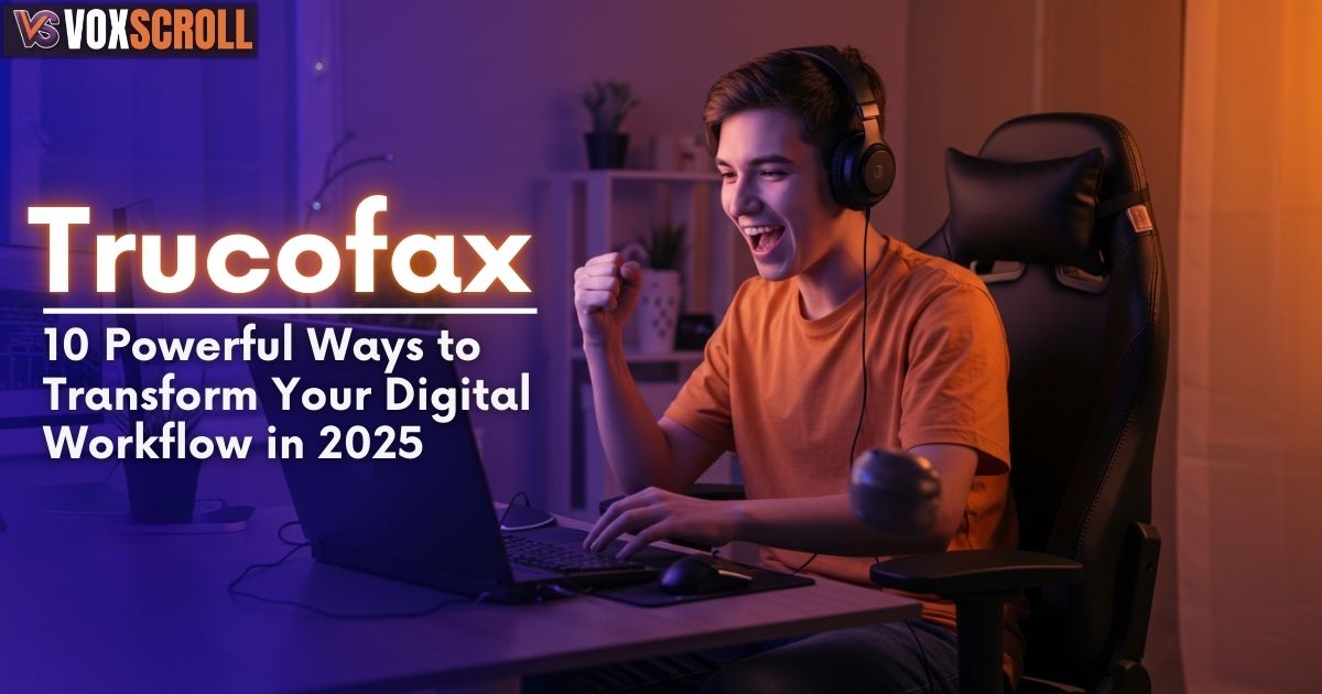 Trucofax 10 Powerful Ways to Transform Your Digital Workflow in 2025