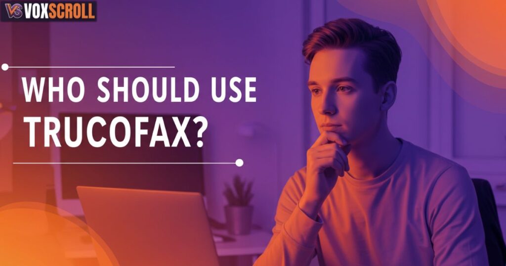 Who Should Use Trucofax?