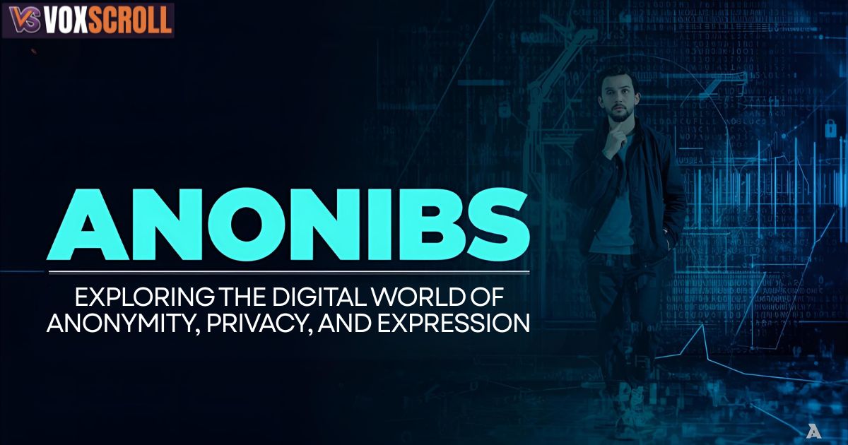 Anonibs: Exploring the Digital World of Anonymity, Privacy, and Expression
