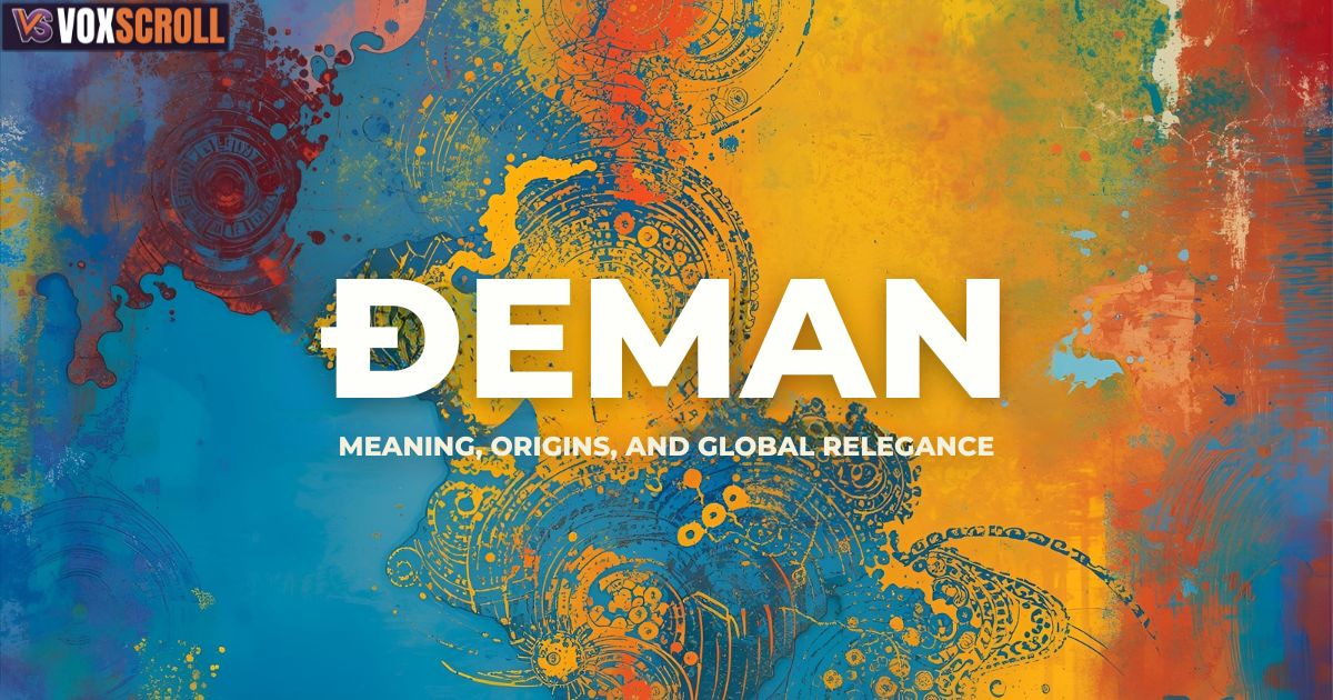 Đeman Meaning, Origins, and Global Relevance