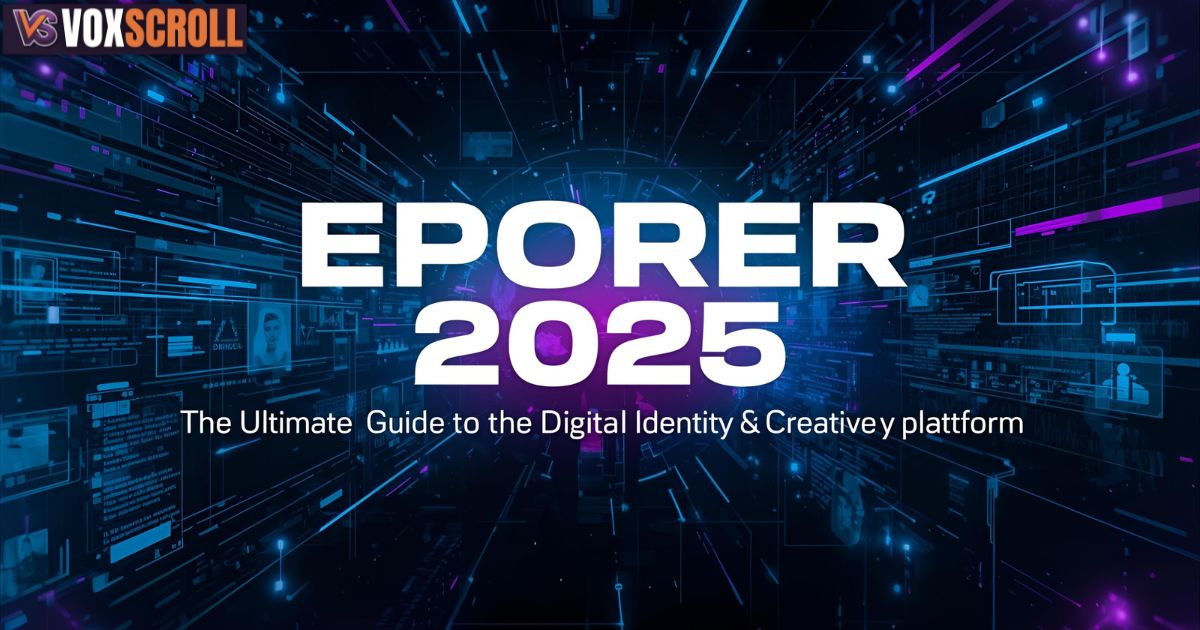 Eporer 2025: The Ultimate Guide to the Digital Identity & Creative Platform