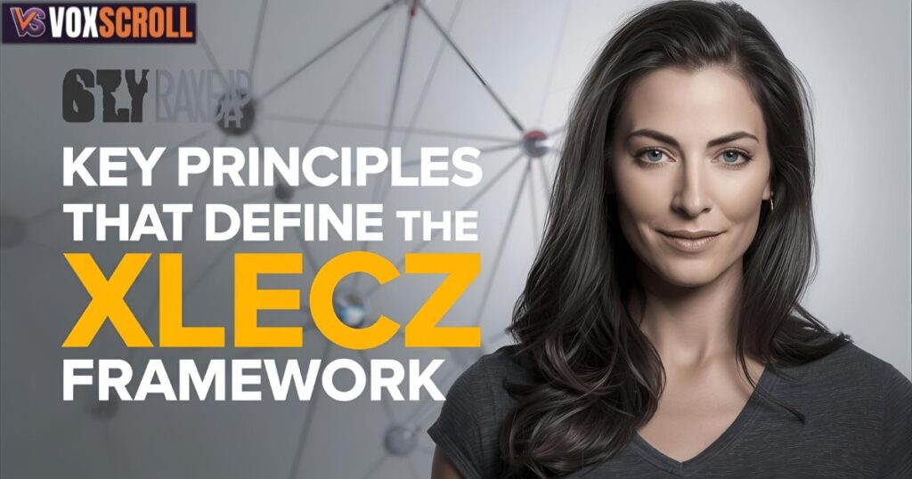 Key Principles That Define the Xlecz Framework
