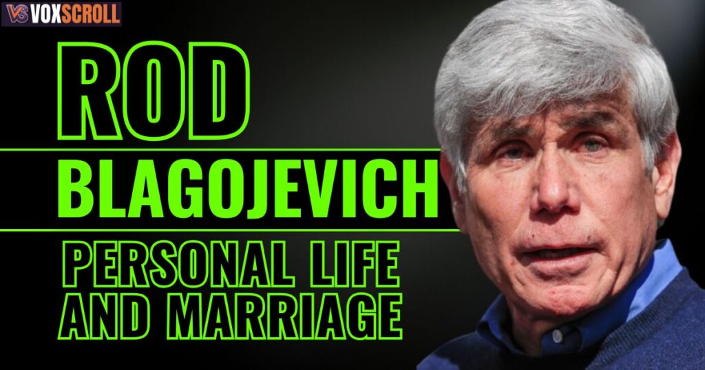 Rod Blagojevich’s Personal Life and Marriage