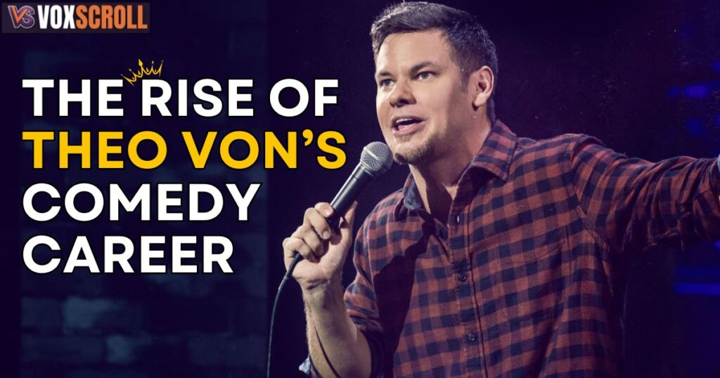 The Rise of Theo Von’s Comedy Career