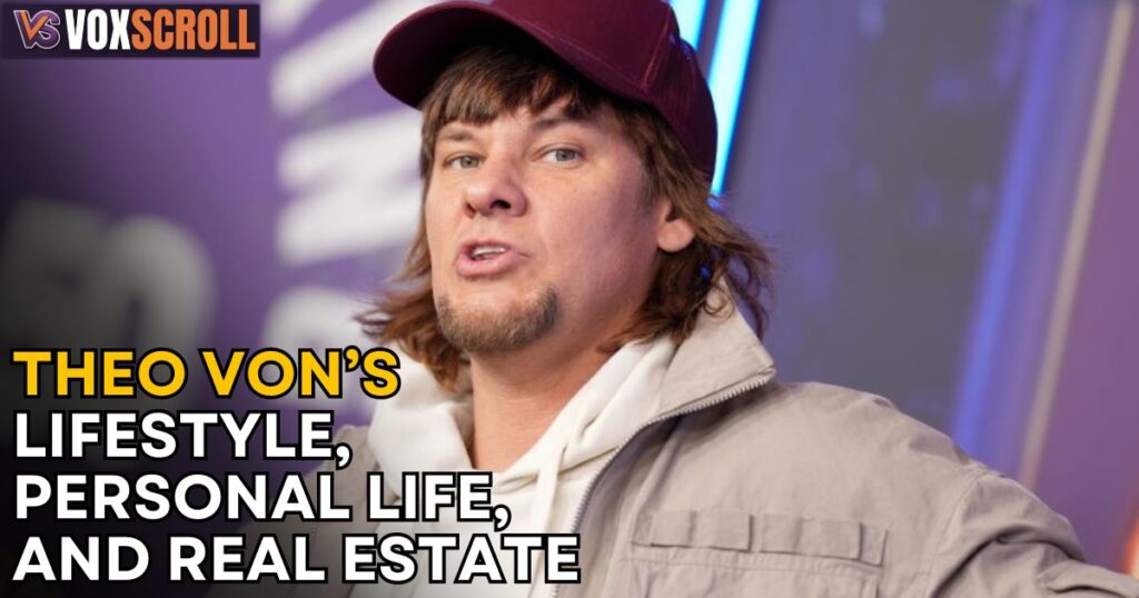 Theo Von’s Lifestyle, Personal Life, and Real Estate