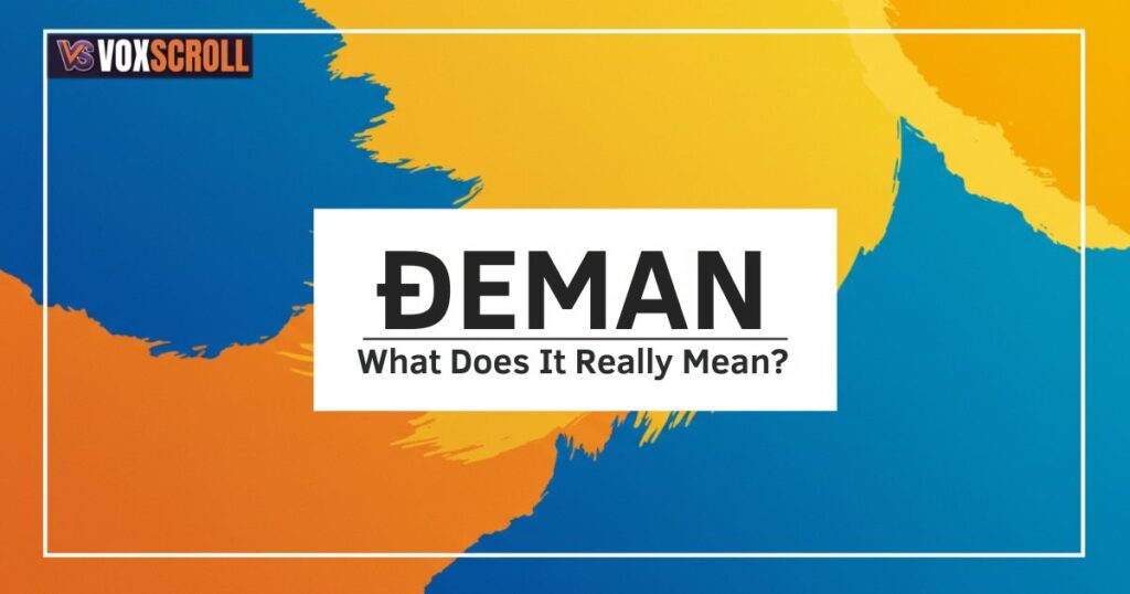 What Does Đeman Really Mean?