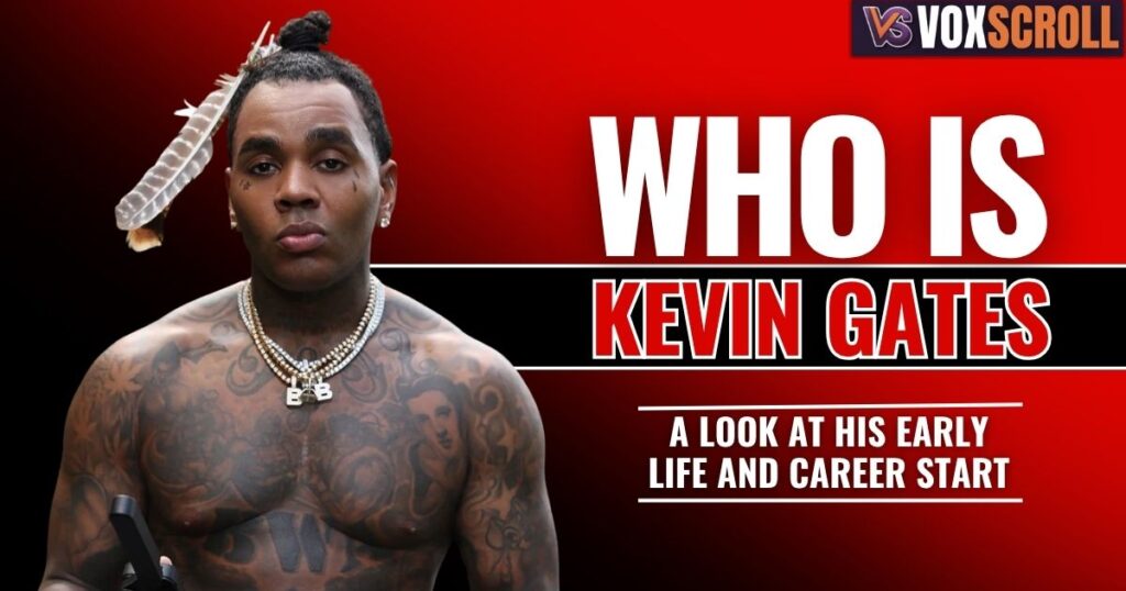 Who Is Kevin Gates? A Look at His Early Life and Career Start