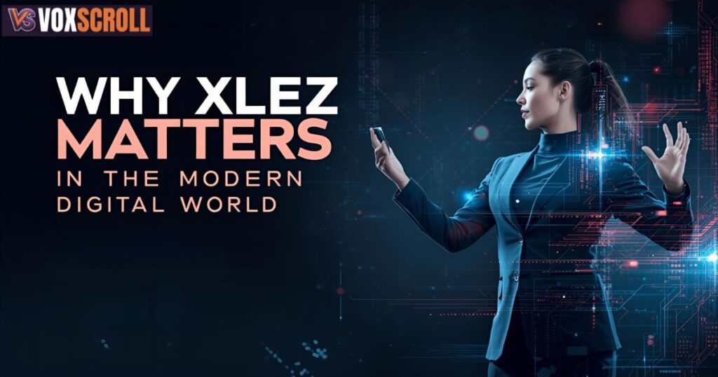 Why Xlecz Matters in the Modern Digital World