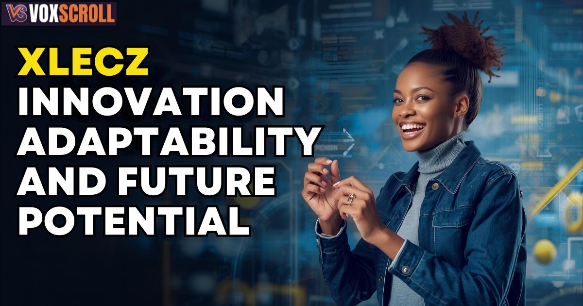 Xlecz: Innovation, Adaptability, and Future Potential