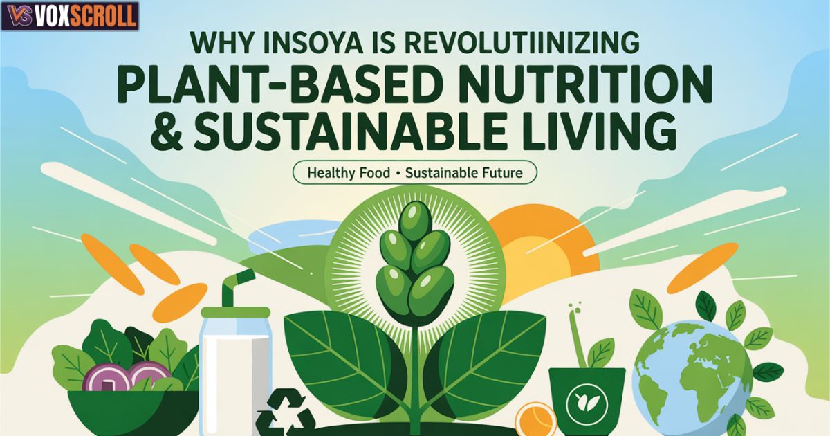 10 Powerful Reasons Why Insoya is Revolutionizing Plant-Based Nutrition & Sustainable Living