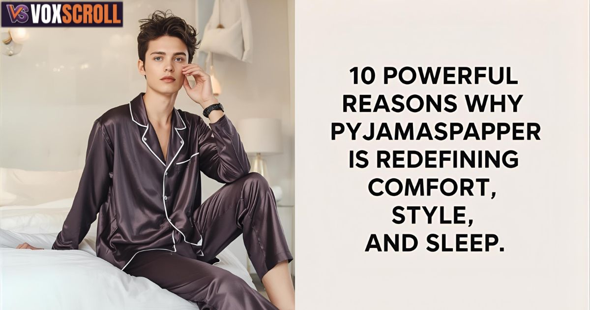 10 Powerful Reasons Why Pyjamaspapper Is Redefining Comfort, Style, and Sleep