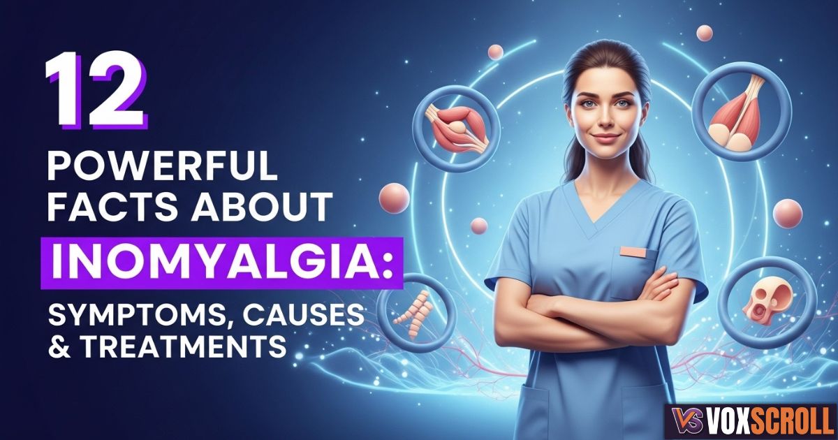 12 Powerful Facts About Inomyalgia: Symptoms, Causes, and Treatments You Must Know