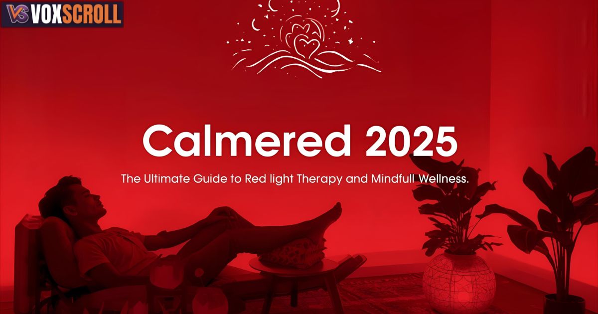 Calmered 2025: The Ultimate Guide to Red Light Therapy and Mindful Wellness