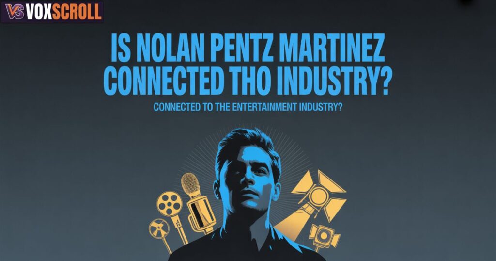 Is Nolan Pentz Martinez Connected to the Entertainment Industry?