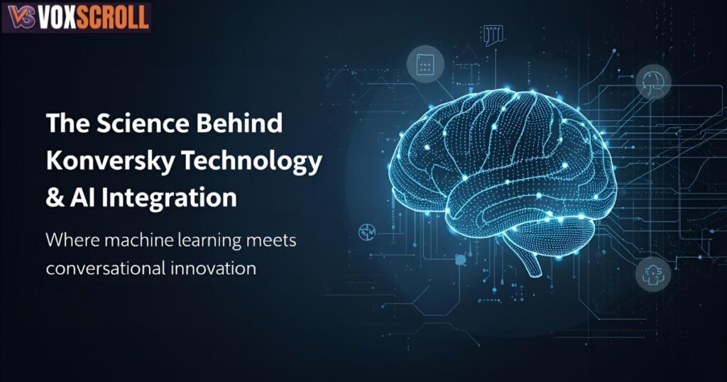 The Science Behind Konversky Technology and AI Integration