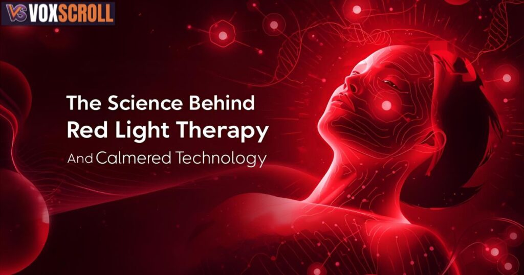 The Science Behind Red Light Therapy and Calmered Technology