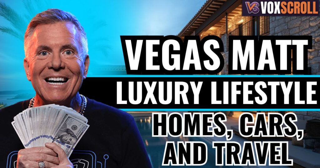 Vegas Matt’s Luxury Lifestyle: Homes, Cars, and Travel