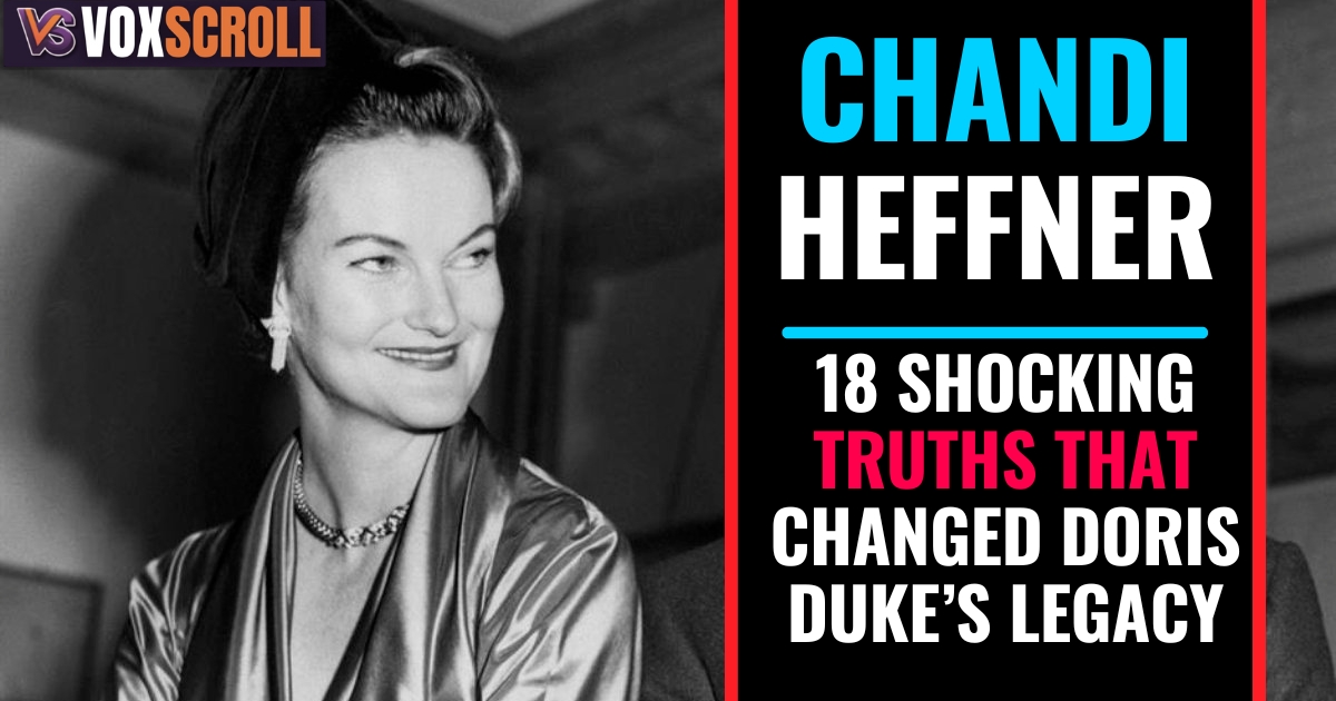 Chandi Heffner: 18 Shocking Truths That Changed Doris Duke’s Legacy