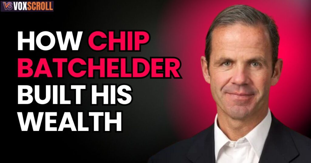 How Chip Batchelder Built His Wealth