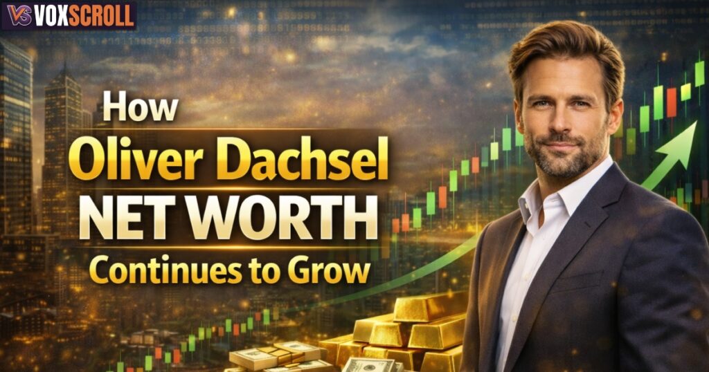How Oliver Dachsel Net Worth Continues to Grow