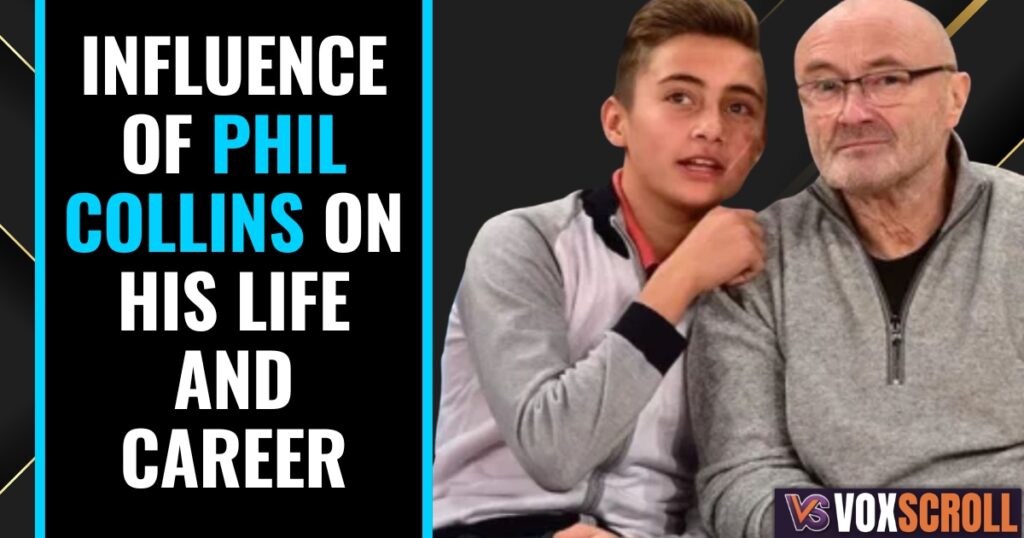 Influence of Phil Collins on His Life and Career