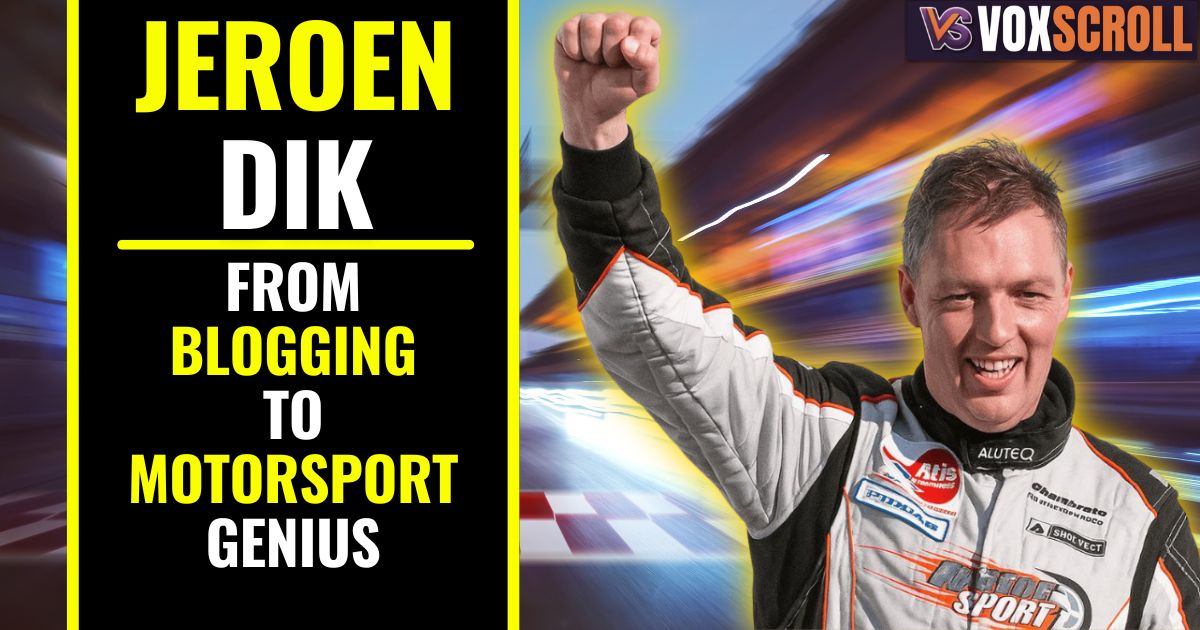 Jeroen Dik: From Blogging to Motorsport Genius
