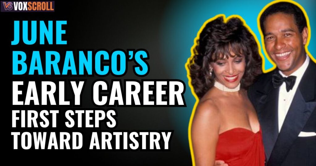 June Baranco’s Early Career & First Steps Toward Artistry