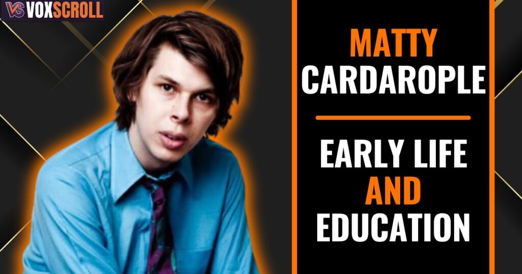 Matty Cardarople Early Life and Education