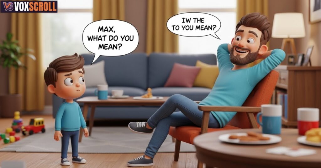 Max looks puzzled, and Dad leans back in his chair, enjoying the moment.