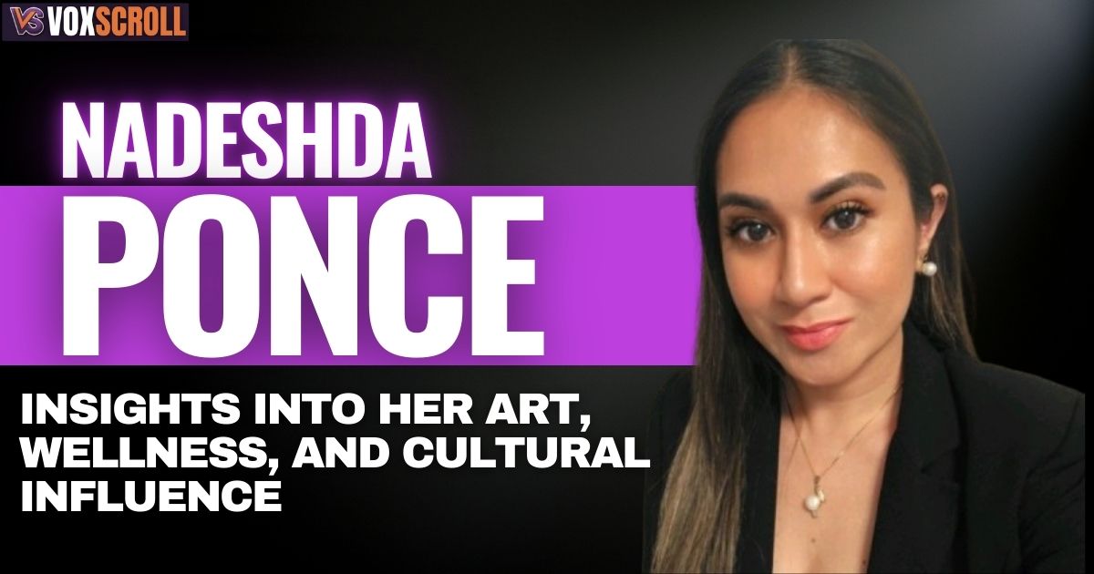 Nadeshda Ponce: 12 Powerful Insights into Her Art, Wellness, and Cultural