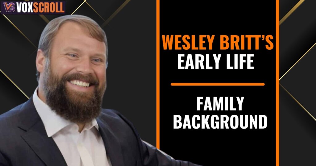 Wesley Britt’s Early Life and Family Background