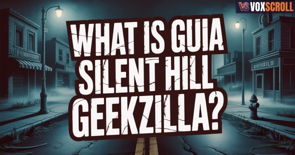 What Is Guia Silent Hill Geekzilla?