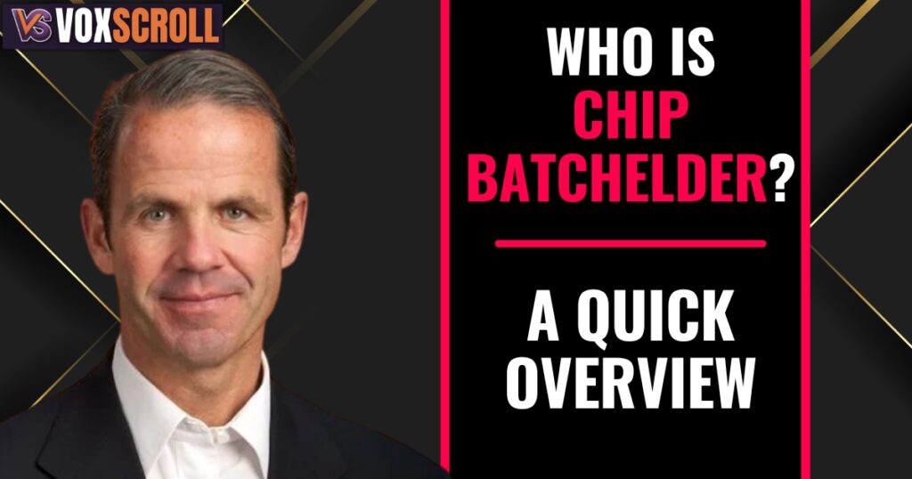 Who Is Chip Batchelder? A Quick Overview